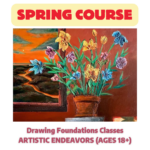 Spring class: Drawing Foundations Classes ​ARTISTIC ENDEAVORS (AGES 18+)