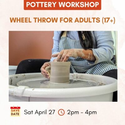 THROW WHEEL POTTERY FOR ADULTS (AGES 17+) ONE DAY WORKSHOP